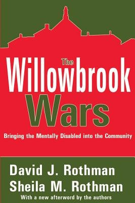 The Willowbrook Wars: Bringing the Mentally Disabled Into the Community by Rothman, David J.