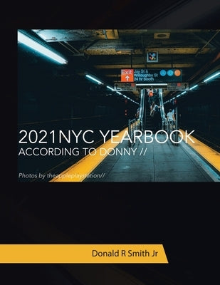 2021 Nyc Yearbook: According to Donny // by Smith, Donald R., Jr.