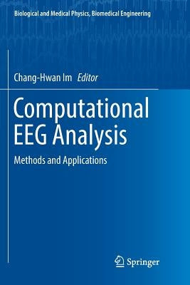 Computational Eeg Analysis: Methods and Applications by Im, Chang-Hwan
