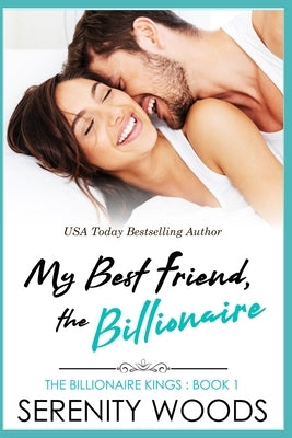 My Best Friend, the Billionaire by Woods, Serenity