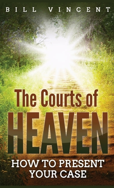 The Courts of Heaven (Pocket Size): How to Present Your Case by Vincent, Bill