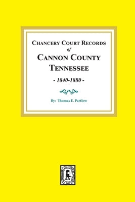 Chancery Court Records of Cannon County, Tennessee, 1840-1880. by Partlow, Thomas E.
