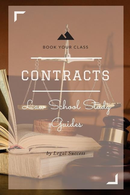 Law School Study Guides: Contracts I Outline by Success, Legal