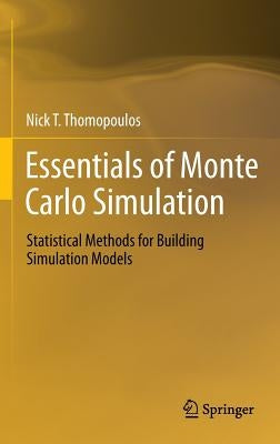 Essentials of Monte Carlo Simulation: Statistical Methods for Building Simulation Models by Thomopoulos, Nick T.
