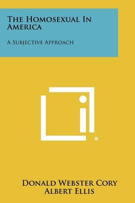 The Homosexual In America: A Subjective Approach by Cory, Donald Webster