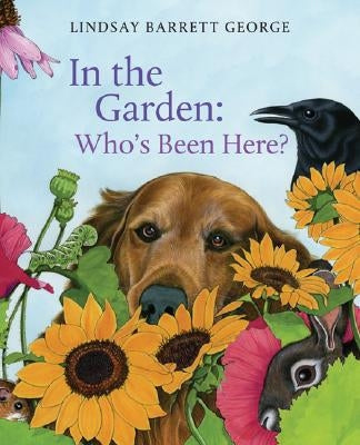 In the Garden: Who's Been Here? by George, Lindsay Barrett