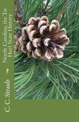 North Carolina, the Tar Heel State History by Straub, C. C.