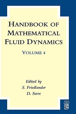 Handbook of Mathematical Fluid Dynamics: Volume 4 by Friedlander, S.