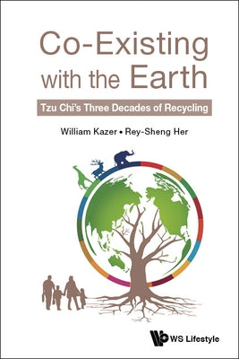 Co-Existing with the Earth: Tzu Chi's Three Decades of Recycling by Kazer, William