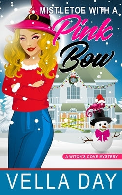 Mistletoe With a Pink Bow: A Paranormal Cozy Mystery by Day, Vella