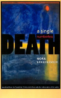 A Single, Numberless Death by Strejilevich, Nora