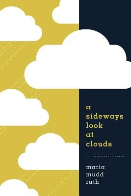 A Sideways Look at Clouds by Ruth, Maria