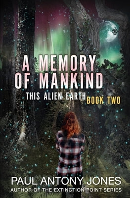 A Memory of Mankind: (This Alien Earth Book 2) by Jones, Paul Antony