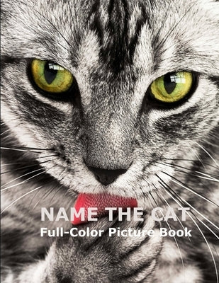 Name The Cat Full-Color Picture Book: Cute Adorable Cats Picture Book for Children, Seniors and every Cat lovers by Święcicki, Robert