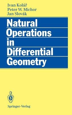 Natural Operations in Differential Geometry by Kolar, Ivan