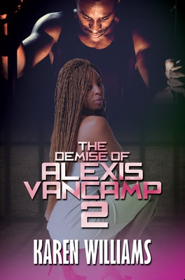 The Demise of Alexis Vancamp 2 by Williams, Karen