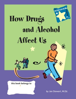 Stars: How Drugs and Alcohol Affect Us by Stewart, Jan