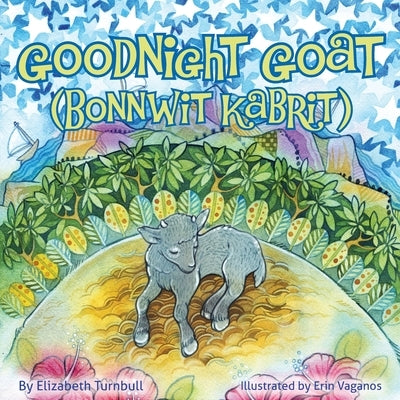 Goodnight Goat - Bonnwit Kabrit: a Haitian bedtime story by Turnbull, Elizabeth