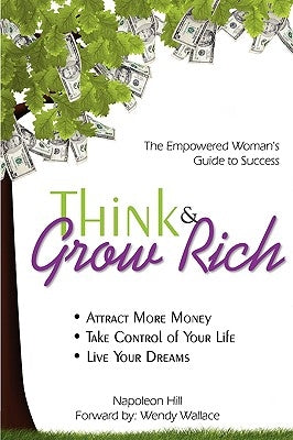 Think & Grow Rich: Empowered Woman's Guide To Success by Hill, Napoleon
