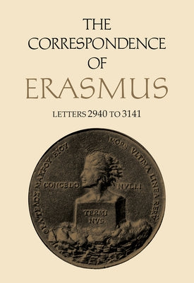 The Correspondence of Erasmus: Letters 2940 to 3141, Volume 21 by Erasmus, Desiderius