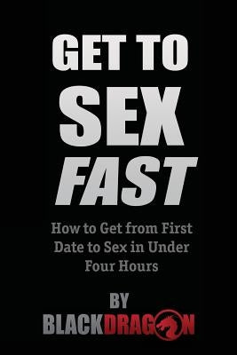 Get To Sex Fast by Blackdragon