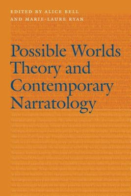 Possible Worlds Theory and Contemporary Narratology by Bell, Alice