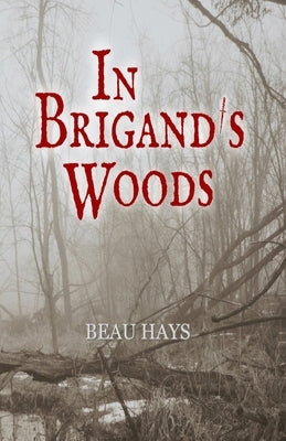 In Brigand's Woods by Hays, Beau