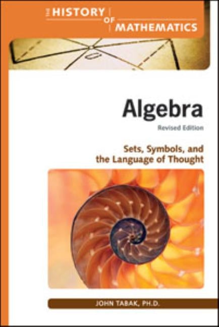 Algebra: Sets, Symbols, and the Language of Thought by Tabak, John