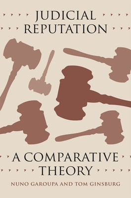 Judicial Reputation: A Comparative Theory by Garoupa, Nuno
