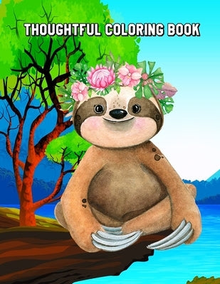 Thoughtful Coloring Book: Sloth Cover (Toddlers & Kids Ages 3-8 with Unicorns, Lions, Elephants, Birds, Monkeys, and Many More!) by Wendon, Jayden