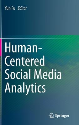 Human-Centered Social Media Analytics by Fu, Yun