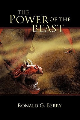 The Power of the Beast: A Commentary on the Book of Revelation by Berry, Ronald G.