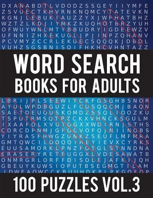 Word Search Books For Adults: 100 Word Search Puzzles - (Word Search Large Print) - Activity Books For Adults Vol.3: Word Search Books For Adults by Mary Sdersan