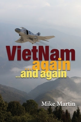 VietNam Again and Again! by Martin, Michael Ray