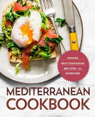 Mediterranean Cookbook: Modern Mediterranean Recipes for Everyone by Press, Booksumo