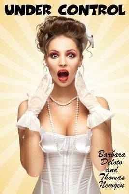 Under Control: An LGBT, Crossdressing, Feminization, First-Time Romance by Newgen, Thomas