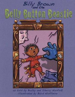 Billy Brown and the Belly Button Beastie by Norfolk, Bobby