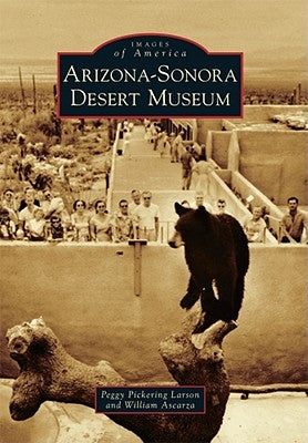 Arizona-Sonora Desert Museum by Larson, Peggy Pickering