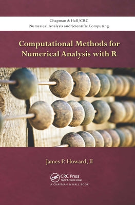 Computational Methods for Numerical Analysis with R by Howard II, James P.