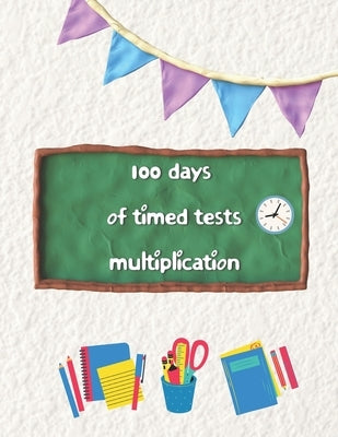 100 days of timed tests multiplication: Multiplication Practice Problems/ Digits 0-12- Grades 3-5, Math Drills, Reproducible Practice Problems by Mathbook, Omar