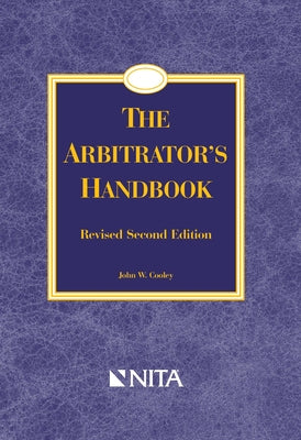 The Arbitrator's Handbook: Revised by Cooley, John W.