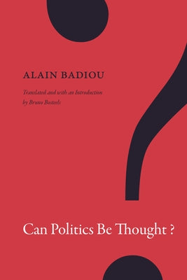 Can Politics Be Thought? by Badiou, Alain