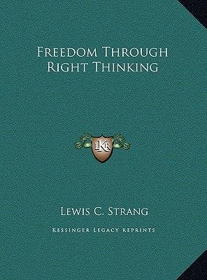 Freedom Through Right Thinking by Strang, Lewis C.
