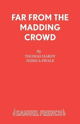 Far From the Madding Crowd by Hardy, Thomas