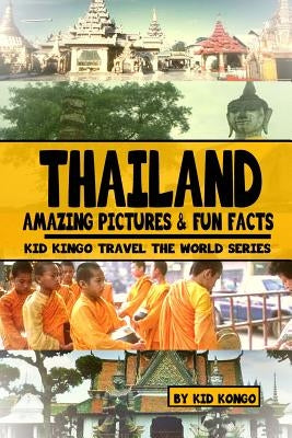Thailand: Kid Kongo Travel The World Series by Kongo, Kid