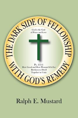 The Dark Side of Fellowship With God's Remedy by Ralph E. Mustard