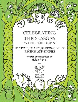Celebrating The Seasons with Children by Royall, Helen