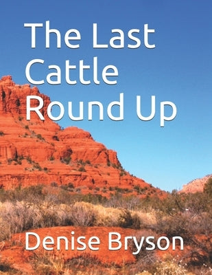 The Last Cattle Round Up by Bryson, Denise
