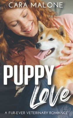 Puppy Love: A Fur-Ever Veterinary Romance by Malone, Cara