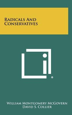 Radicals and Conservatives by McGovern, William Montgomery
